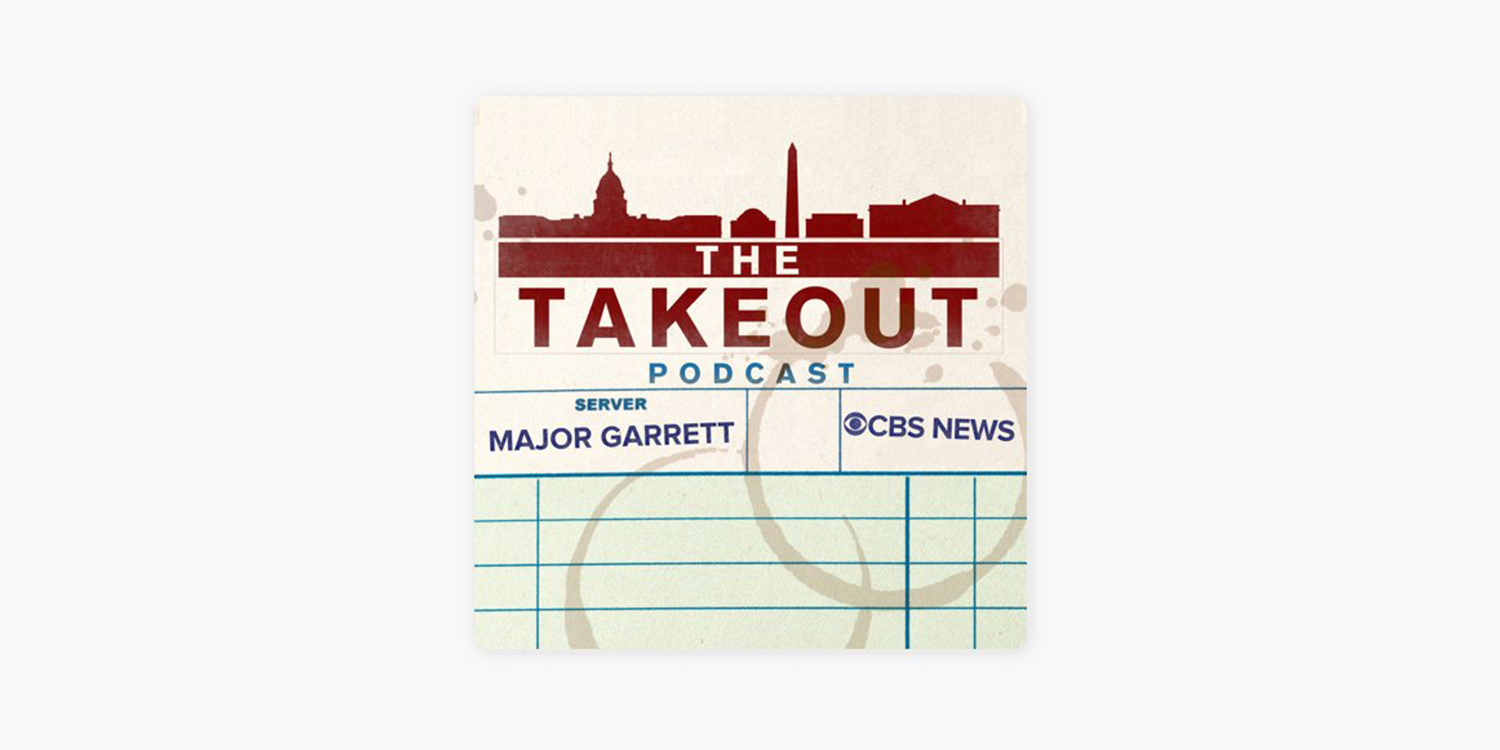 Podcast_3. The Takeout with Major Garrett copy